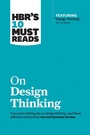 Cover: HBR's 10 Must Reads on Design Thinking (with featured article "Design Thinking" By Tim Brown) - Harvard Business Review Press