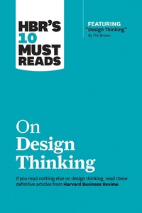 Enlarge image Cover: HBR's 10 Must Reads on Design Thinking (with featured article "Design Thinking" By Tim Brown) - Harvard Business Review Press