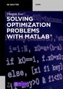Cover: Solving Optimization Problems with MATLAB® - De Gruyter