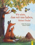 Cover: Wie sch&ouml;n, dass wir uns haben, kleiner Fuchs! - G&G Verlag, Kinder- und Jugendbuch