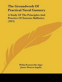 Enlarge image Cover: The Groundwork Of Practical Naval Gunnery - Kessinger Publishing