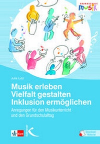 Abbildung von: Musik erleben - Vielfalt gestalten - Inklusion ermöglichen - Kallmeyer