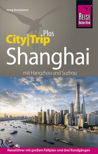 Abbildung von: Reise Know-How Reiseführer Shanghai (CityTrip PLUS) mit Hangzhou und Suzhou - Reise Know-How Verlag Peter Rump GmbH