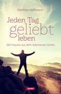 Cover: Jeden Tag geliebt leben - cap-Verlag Andreas Claus e.K.