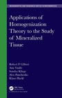 Cover: Applications of Homogenization Theory to the Study of Mineralized Tissue - Chapman & Hall/CRC