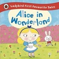 Cover: Alice in Wonderland: Ladybird First Favourite Tales - Ladybird