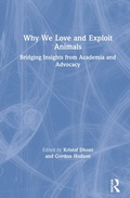 Cover: Why We Love and Exploit Animals - Routledge