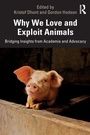 Cover: Why We Love and Exploit Animals - Routledge
