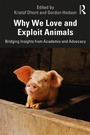 Cover: Why We Love and Exploit Animals - Routledge