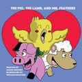Cover: The Pig, The Lamb, and Mr. Feathers - Global Genius Society