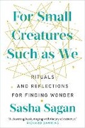 Cover: For Small Creatures Such As We - Murdoch Books