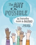 Cover: Art of the Possible: An Everyday Guide to Politics - Owlkids Books Inc.
