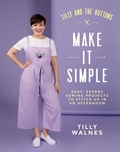 Cover: Tilly and the Buttons: Make It Simple - Quadrille Publishing Ltd