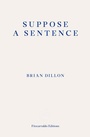 Cover: Suppose a Sentence - Fitzcarraldo Editions