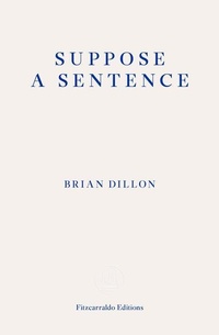 Enlarge image Cover: Suppose a Sentence - Fitzcarraldo Editions