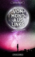 Cover: Vom Mond aus links - Teil 1: Auge der Galaxie - In Farbe und Bunt Verlag