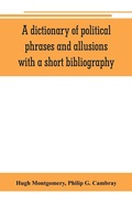 Cover: A dictionary of political phrases and allusions, with a short bibliography - ALPHA EDITION