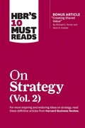 Cover: HBR's 10 Must Reads on Strategy, Vol. 2 (with bonus article "Creating Shared Value" By Michael E. Porter and Mark R. Kramer) - Harvard Business Review Press