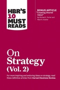 Cover: HBR's 10 Must Reads on Strategy, Vol. 2 (with bonus article "Creating Shared Value" By Michael E. Porter and Mark R. Kramer) - Harvard Business Review Press