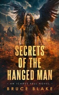 Cover: Secrets of the Hanged Man (An Icarus Fell Novel, #3) - Bruce Blake