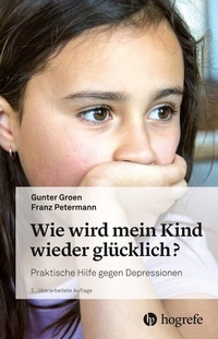 Abbildung von: Wie wird mein Kind wieder glücklich? - Hogrefe