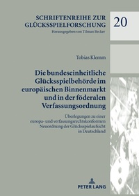 Abbildung von: Die bundeseinheitliche Glücksspielbehörde im europäischen Binnenmarkt und in der föderalen Verfassungsordnung - Peter Lang Verlag