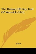 Cover: The History Of Guy, Earl Of Warwick (1841) - Kessinger Publishing Co
