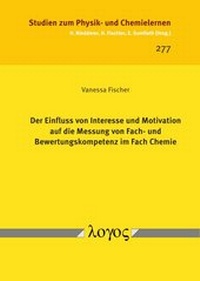 Abbildung von: Der Einfluss von Interesse und Motivation auf die Messung von Fach- und Bewertungskompetenz im Fach Chemie - Logos Berlin