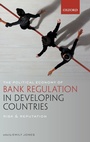 Cover: The Political Economy of Bank Regulation in Developing Countries: Risk and Reputation - Oxford University Press