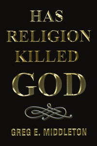 Enlarge image Cover: Has Religion Killed God - Lulu.com