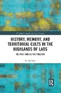 Cover: History, Memory, and Territorial Cults in the Highlands of Laos - Routledge