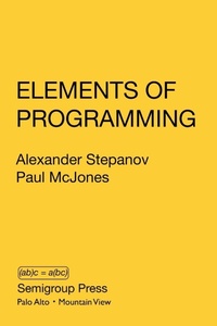 Enlarge image Cover: Elements of Programming - Semigroup Press