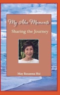 Cover: My Aha Moments - May Rosanna Hsi