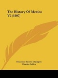 Cover: The History Of Mexico V2 (1807) - Kessinger Publishing Co