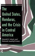 Cover: The United States, Honduras, And The Crisis In Central America - Routledge
