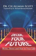 Cover: Decide Your Future - Cie Allman