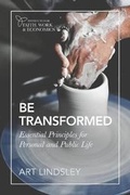 Cover: Be Transformed - Institute for Faith, Work & Economics