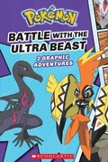 Cover: Battle with the Ultra Beast (Pokemon: Graphic Collection) - Scholastic Inc.