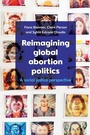 Cover: Reimagining Global Abortion Politics - Policy Press