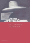 Cover: Luc Tuymans: Good Luck - David Zwirner