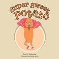 Cover: Super Sweet Potato - AuthorHouse UK