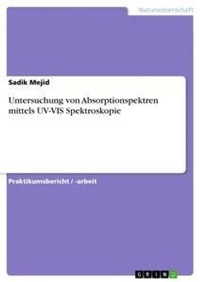 Abbildung von: Untersuchung von Absorptionspektren mittels UV-VIS Spektroskopie - GRIN Verlag