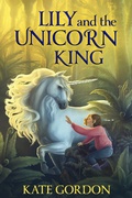 Cover: Lily and the Unicorn King (The  Unicorn King Series, #1) - Relish Books