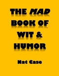 Cover: The Mad Book Of Wit & Humor - Nat Case