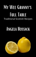 Cover: My Wee Granny's Full Table (My Wee Granny's Scottish Recipes, #4) - My Wee Granny's Scottish Recipes