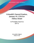 Cover: Grimaldi's Funeral Oration, January 19, 1550 For Aldrea Alciati - Kessinger Publishing