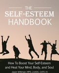 Cover: The Self-Esteem Handbook: How to Boost Your Self-Esteem and Heal Your Mind, Body, and Soul - Jason Wittman