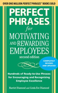 Abbildung von: Perfect Phrases for Motivating and Rewarding Employees, Second Edition - McGraw-Hill Education