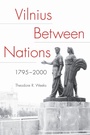 Cover: Vilnius Between Nations, 1795-2000 - Northern Illinois University Press
