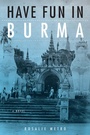 Cover: Have Fun in Burma - Northern Illinois University Press